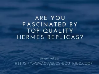 Are you fascinated by top quality Hermes replicas