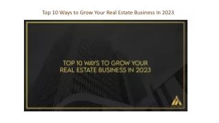 Top 10 Ways to Grow Your Real Estate Business In 2023