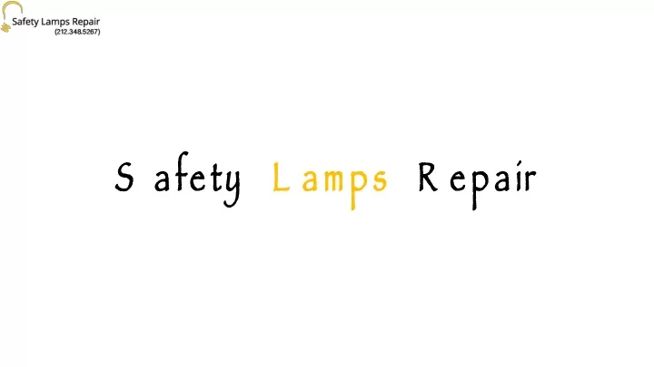 safety lamps repair