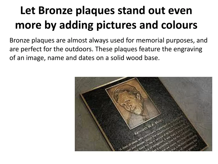 let bronze plaques stand out even more by adding pictures and colours