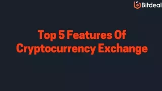 top 5 features of cryptocurrency exchange