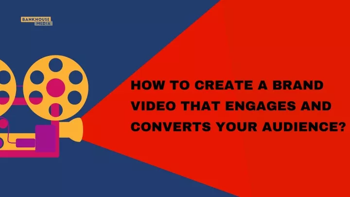 how to create a brand video that engages