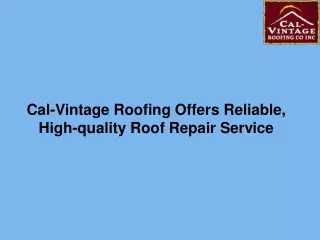 Cal-Vintage Roofing Offers Reliable, High-quality Roof Repair Service