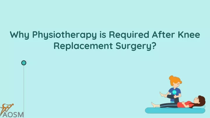 why physiotherapy is required after knee replacement surgery