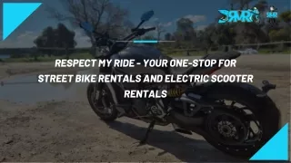 Respect my Ride - your one-stop for street bike rentals and electric scooter rentals