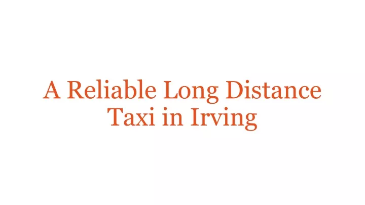 a reliable long distance taxi in irving