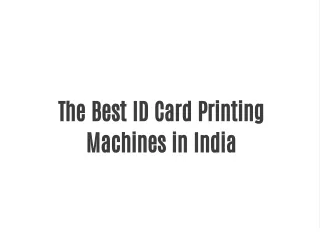 The Best ID Card Printing Machines in India