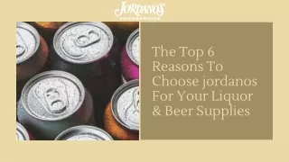 The Top 6 Reasons To Choose jordanos For Your Liquor & Beer Supplies