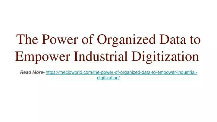 the power of organized data to empower industrial digitization