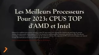 Les Meilleurs Processeurs Pour 2023: CPUS TOP d'AMD et Intel