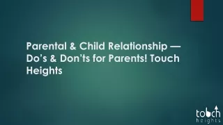 Parental & Child Relationship — Do’s & Don’ts for Parents! Touch Heights