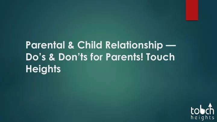 parental child relationship do s don ts for parents touch heights