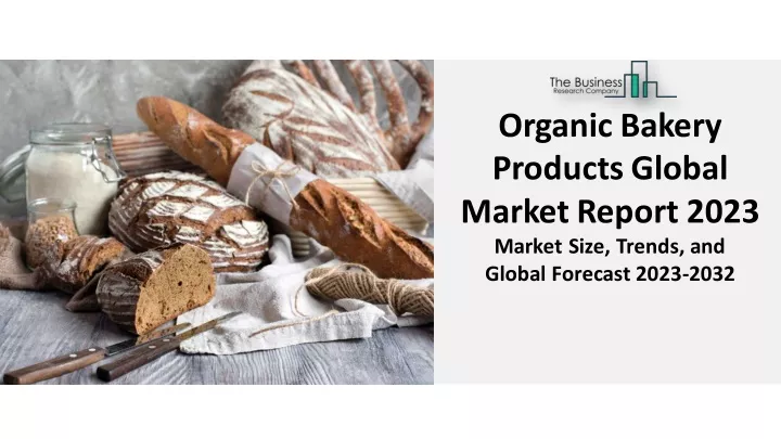 organic bakery productsglobal marketreport 2023