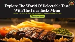 Explore The World Of Delectable Taste With The Friar Tucks Menu