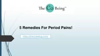 5 Remedies For Period Pains!