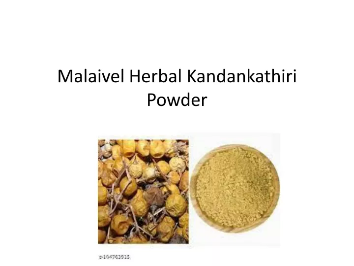 malaivel herbal kandankathiri powder