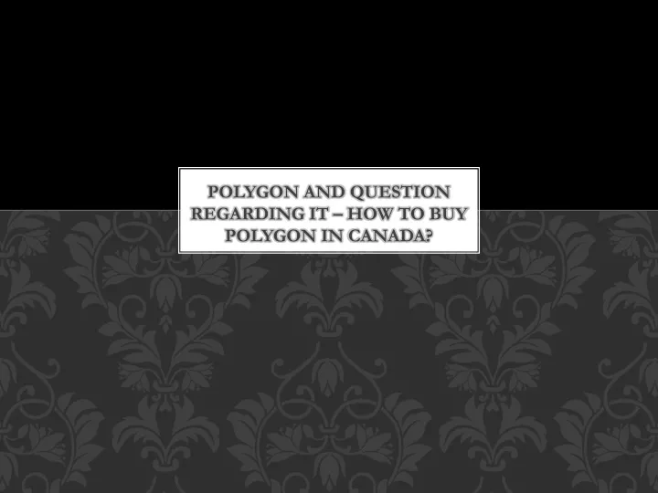 polygon and question regarding it how to buy polygon in canada