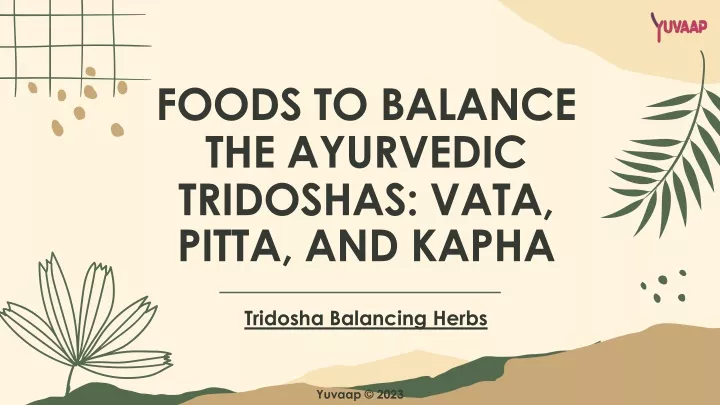 foods to balance the ayurvedic tridoshas vata pitta and kapha