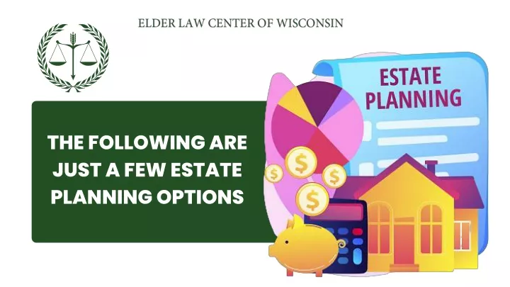 the following are just a few estate planning