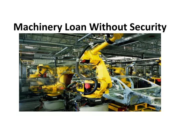 machinery loan without security