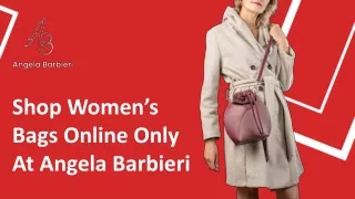 Shop Women’s Bags Online Only At Angela Barbieri
