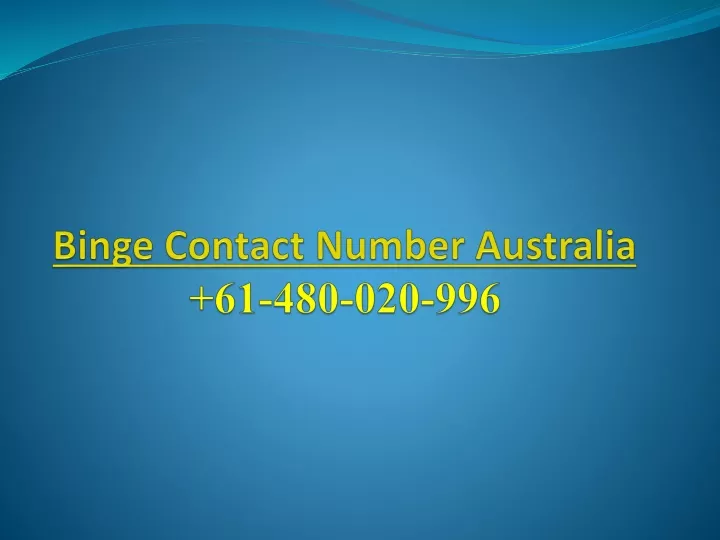 binge contact number australia 61 480 020 996