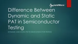 Difference Between Dynamic and Static PAT in Semiconductor Testing
