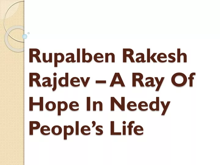 rupalben rakesh rajdev a ray of hope in needy people s life