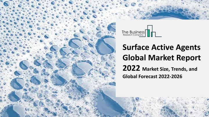surface active agents global market report 2022