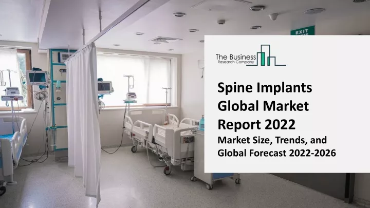 spine implants global market report 2022 market