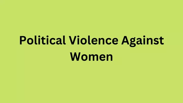 PPT - Political Violence Against Women PowerPoint Presentation, Free ...