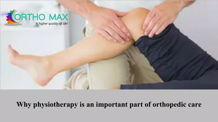 why physiotherapy is an important part of orthopedic care