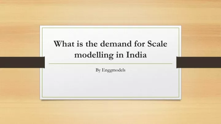 what is the demand for scale modelling in india