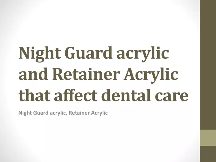 night guard acrylic and retainer acrylic that affect dental care