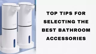 Top Tips For Selecting The Best Bathroom Accessories