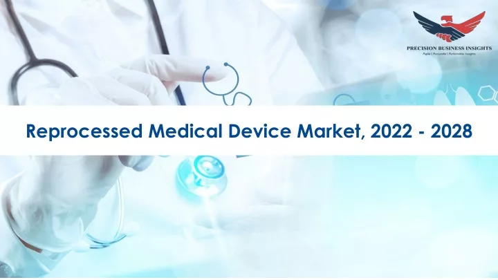 reprocessed medical device market 2022 2028