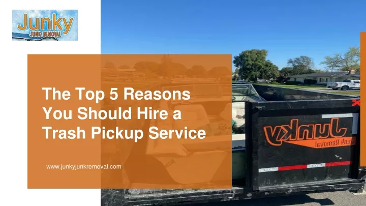 the top 5 reasons you should hire a trash pickup