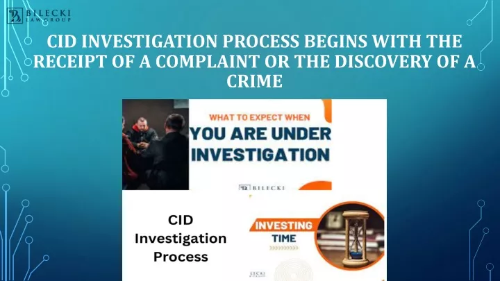 cid investigation process begins with the receipt of a complaint or the discovery of a crime