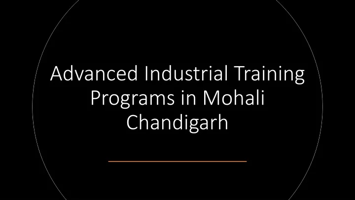 advanced industrial training programs in mohali chandigarh