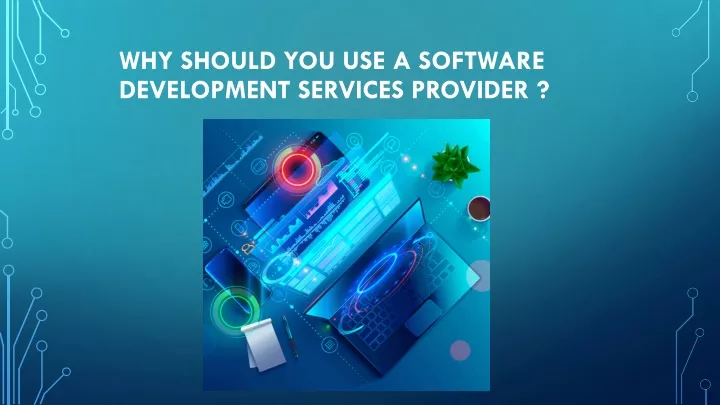 PPT - WHY SHOULD YOU USE A SOFTWARE DEVELOPMENT SERVICES PowerPoint ...