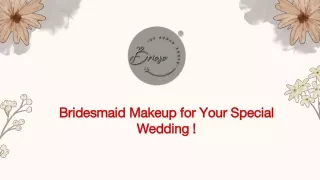 Bridesmaid Makeup for Your Special Wedding !