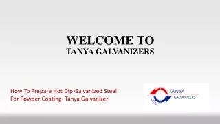 How To Prepare Hot Dip Galvanized Steel For Powder Coating- Tanya Galvanizer