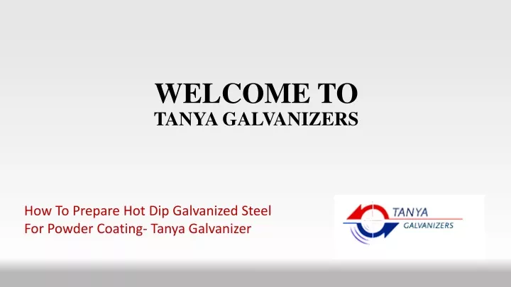 welcome to tanya galvanizers