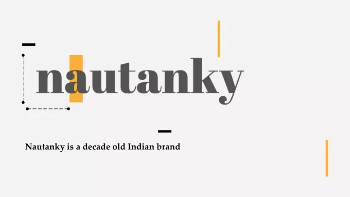 nautanky is a decade old indian brand