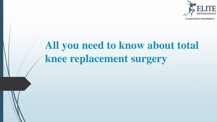 PPT - All you need to know about total knee replacement surgery ...