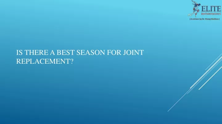 is there a best season for joint replacement