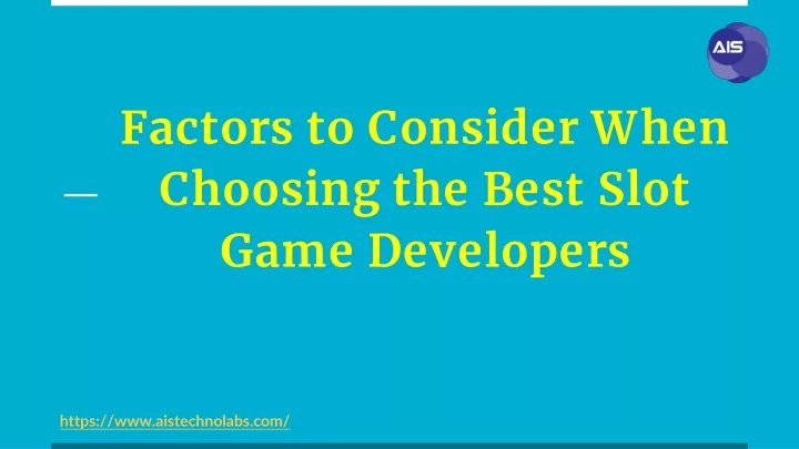 factors to consider when choosing the best slot game developers