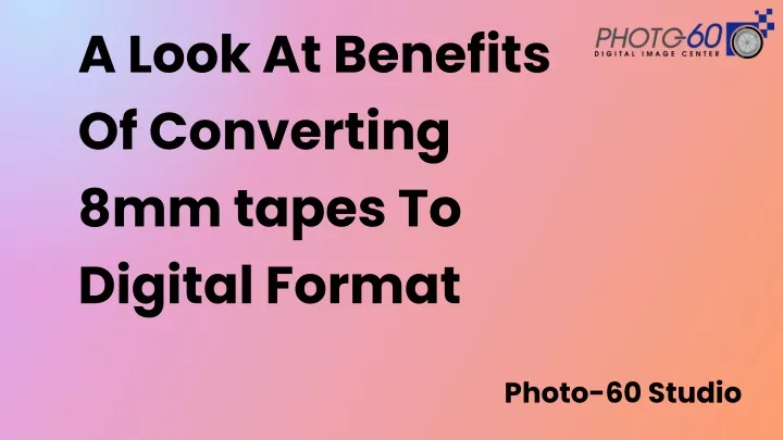 a look at benefits of converting 8mm tapes