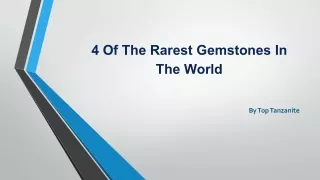 4 Of The Rarest Gemstones In The World.pptx