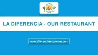 Our Restaurant - La Diferencia